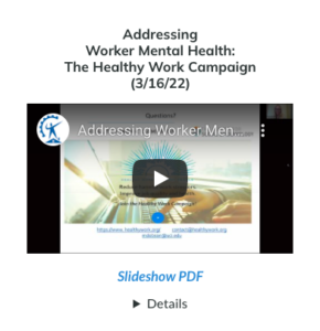 Addressing Worker Mental Health: The Healthy Work Campaign March 16th, 2022 webinar video screenshot